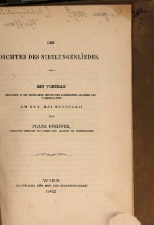 Der Dichter des Nibelungenliedes : ein Vortrag, gehalten in der feierlichen Sitzung der Kaiserlichen Akademie der Wissenschaften am 30. Mai 1862