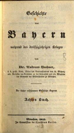 Geschichte von Bayern : aus den Quellen bearbeitet, 8. Geschichte von Bayern während des dreißigjährigen Krieges