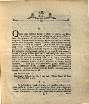 Brevi Disqvisitione De Origine Consvlvm In Vrbibvs Germanorvm Praemissa Viro Illvstri Atqve Excellentissimo Georgio Lvdovico Wilhelmo Freyero ... Qvvm Prid. Cal. Octobr. MDCCLXXVIII Ab Amplissimo Decvrionvm Ordine Senior Vtrivsqve Senatvs, Consistorii Praeses Et Protoscholarcha Creatvs Esset, Istos Honores ... Gratvlatvr, Georgivs Adamvs Korhammervs Rev. Minist. Cand.