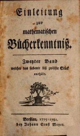 Einleitung zur mathematischen Bücherkentnis, 2. 1775/81 = St. 7 - 12