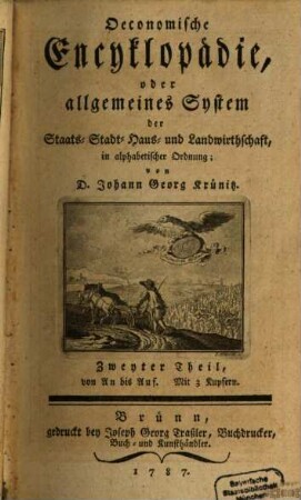 Oeconomische Encyklopädie, oder allgemeines System der Staats-, Stadt-, Haus- und Landwirthschaft : in alphabetischer Ordnung, 2. Von An bis Auf : Mit 3 Kupfern