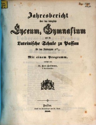 Jahresbericht über das Königliche Lyceum, Gymnasium und die Lateinische Schule zu Passau : für das Studienjahr ..., 1849/50 (1850)