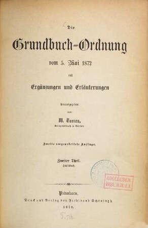 Die Grundbuch-Ordnung vom 5. Mai 1872 mit Ergänzungen und Erläuterungen herausgegeben von W. Turnau. 2