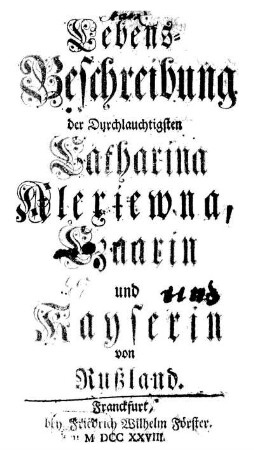 Lebens-Beschreibung der Durchlauchtigsten Catharina Alexiewna, Czaarin und Kayserin von Rußland