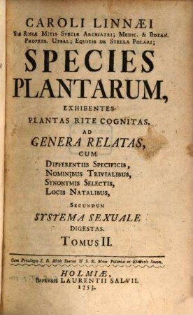 Caroli Linnaei ... Species Plantarum : Exhibentes Plantas Rite Cognitas, Ad Genera Relatas ; Cum Differentiis Specificis, Nominibus Trivialibus, Synonymis Selectis, Locis Natalibus, Secundum Systema Sexuale Digestas, 2