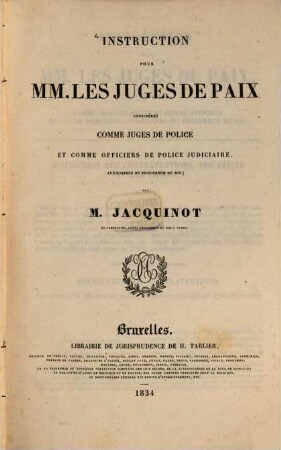 Instruction pour MM. les juges de paix considérés comme juges de police et comme officiers de police judiciaires, auxiliaires du procureur du Roi
