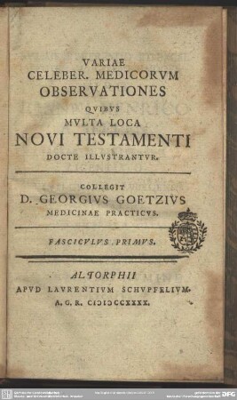 Variae Celeber. Medicorum Observationes Quibus Multa Loca Novi Testamenti Docte Illustrantur : Fasciculus Primus