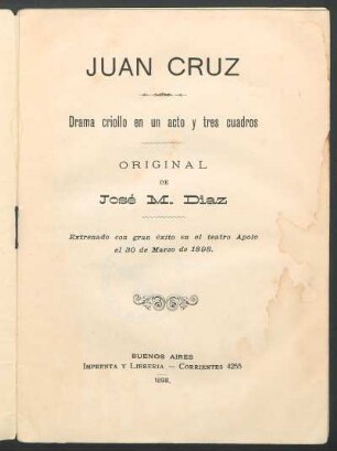 Juan Cruz : drama criollo en un acto y tres cuadros ; estrenado con gran éxito en el teatro Apolo el 30 de marzo de 1898