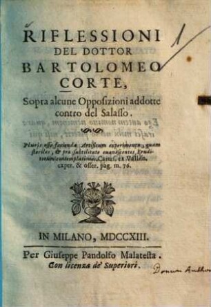 Riflessioni del dottor Bartolomeo Corte, sopra alcune Opposizioni addotte contro del Salasso