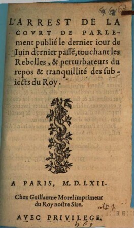 Arrest De La Covrt De Parlement publié le dernier iour de Iuin dernier passé, touchant les Rebelles, & perturbateurs du repos & tranquillité des subiects du Roy