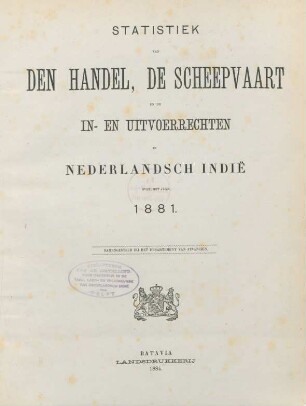 1881: Statistiek van den handel, de scheepvaart en de in- en uitvoerregten in Nederlandsch-Indie