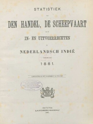 1881: Statistiek van den handel, de scheepvaart en de in- en uitvoerregten in Nederlandsch-Indie