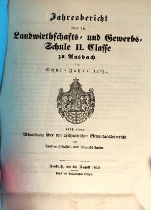 Jahresbericht über die Landwirthschafts- und Gewerbs-Schule II. Classe zu Ansbach im Schuljahre .... 1838/39 (1839)