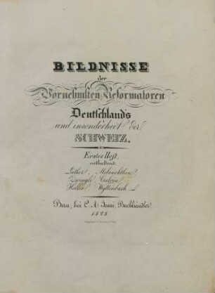 H. 1: Luther, Melanchthon, Zwingli, Calvin, Haller, Wyttenbach