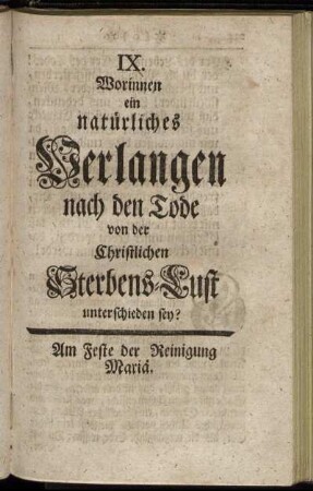 IX. Worinnen ein natürliches Verlangen nach den Tode von der Christlichen Sterbens-Lust unterschieden sey?