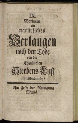 IX. Worinnen ein natürliches Verlangen nach den Tode von der Christlichen Sterbens-Lust unterschieden sey?