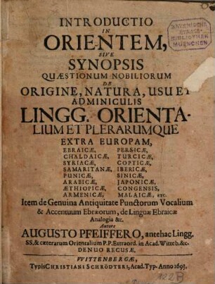 Introductio In Orientem, Sive Synopsis Quaestionum Nobiliorum De Origine, Natura, Usu Et Adminiculis Lingg. Orientalium Et Plerarumque Extra Europam, Ebraicae, Chaldaicae, Syriacae, Samaritanae, Punicae, Arabicae, Aethiopicae, Armenicae, Persicae, Turcicae, Copticae, Ibericae, Sinicae, Iaponicae, Congensis, Malaicae, Etc. : Item de Genuina Antiquitate Punctorum Vocalium & Accentuum Ebraeorum, de Linguae Ebraicae Analogia &c.
