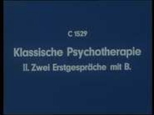 Klassische Psychotherapie - II. Zwei Erstgespräche mit B.