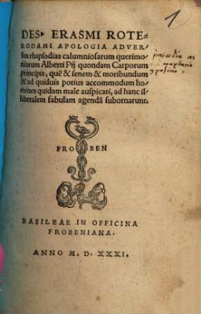 Des. Erasmi Roterodami Apologia Adversus rhapsodias calumniosarum querimoniarum Alberti Pij quondam Carporum principis ...