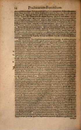 Practicarum Forensium, In Supremis Germaniae Tribunalibus, eorundemq[ue] sanctioribus decretis receptarum, opus longe clarissimum : In Quo Tam Variarum Maximeque insignium, circa iura communia ac sacratißimas Constitutiones Ordinationesq[ue] Imperii, hoc seculo frequentatarum quaestionum & dubiorum pleniores declarationes & resolutiones; quam etiam gravißimarum hactenus per varias iudiciorum instantias discussarum causarum & litium solenniores relationes atque decisiones habentur: Omnibus Ius Dicentibus, De Eoque Respondentibus, ac caeteris in foro practico versari cupientibus, gratissimum & paratissimum futurum