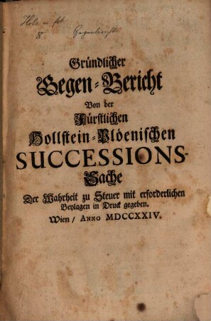 Gründlicher Gegenbericht von der Fürstl. Hollstein-Plönnischen SuccessionsSache ...