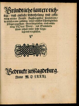 Gründtliche/ lautere/ richtige/ und entliche widerholung und erklerung etlicher Artickel Augspurgischer Confession ...