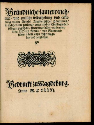 Gründtliche/ lautere/ richtige/ und entliche widerholung und erklerung etlicher Artickel Augspurgischer Confession ...