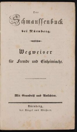 Der Schmaussenbuck bei Nürnberg : Wegweiser für Fremde und Einheimische. Mit Grundriß und Ansichten