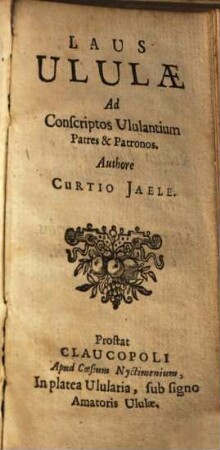 Laus Ululae : Ad Conscriptos Ululantium Patres & Patronos