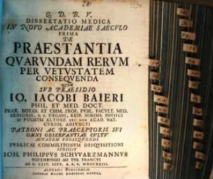 Diss. med., in novo academiae saeculo prima de praestantia quarundam rerum per vetustatem consequenda