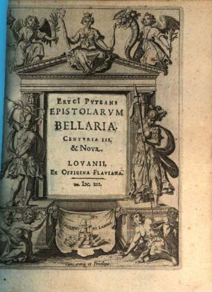 Eryci[i] Pvteani Epistolarvm ... Centvria ..., 3. Eryci[i] Pvteani Epistolarvm Bellaria. Centvria III. & Nova