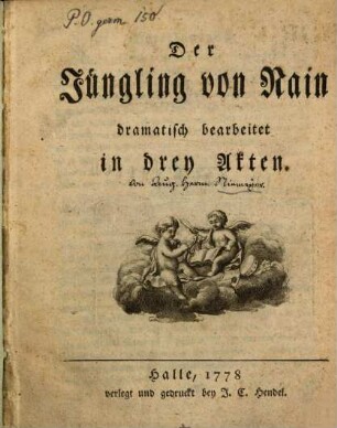 Der Jüngling von Nain : dramatisch bearbeitet in drey Akten