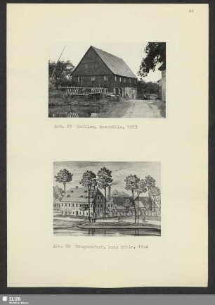 Abb. 87 Rachlau, Rosemühle, 1953. - Abb. 88 Neugersdorf, Rote Mühle, 1804