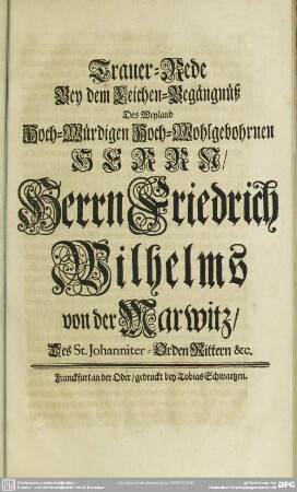 Trauer-Rede Bey dem Leichen-Begängnüß Des ... Herrn Friedrich Wilhelms von der Marwitz ..