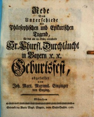 Rede Vom Unterschiede der Philosophischen und Epikurischen Tugend : für das am 28. März einfallende Sr. Churfl. Durchläucht in Bayern [et]c. [et]c. Geburtsfest