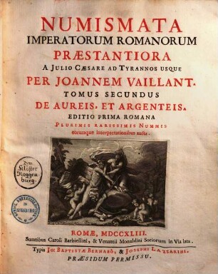 Numismata Imperatorum Romanorum Præstantiora. 2., A Julio Caesare ad tyrannos usque ... de aureis & argent. ...