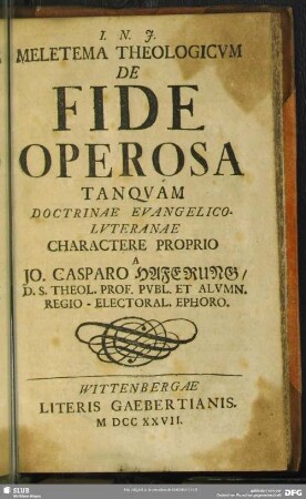 Meletema Theologicum De Fide Operosa Tanquam Doctrinae Evangelico-Luteranae Charactere Proprio