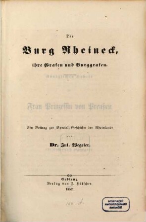 Die Burg Rheineck, ihre Grafen und Burggrafen : Ein Beitrag zur Special-Geschichte der Rheinlande