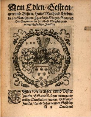 ... Tractat Der Mechanischen Instrumenten Levini Hulsii, 2. Gründlicher unterricht deß newen BüchsenQuadrants, wie derselbe, das grosse Geschütz, bey Tag oder bey Nacht zurichten, gebraucht sol werden ...