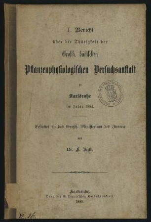 1: Bericht über die Thätigkeit der Grossherzoglich-Badischen Pflanzenphysiologischen Versuchsanstalt zu Karlsruhe im Jahre 1884