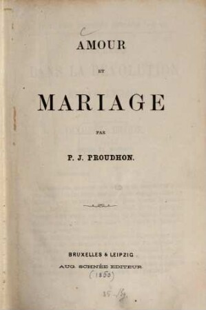 De la justice dans la révolution et dans l'église. 10, Amour et mariage