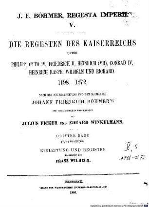 Regesta imperii, 5,3. Die Regesten des Kaiserreichs unter Philipp, Otto IV., Friedrich II., Heinrich (VII.), Conrad IV., Heinrich Raspe, Wilhelm und Richard: 1198 - 1272 ; Bd. 3 (=Abth. 5), Einleitung und Register