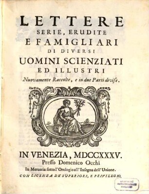 Lettere Serie, Erudite E Famigliari Di Diversi Uomini Scienziati Ed Illustri
