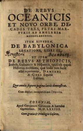 De Rebvs Oceanicis Et Novo Orbe : Decades Tres ; Item Eivsdem De Babylonica Legatione Libri III