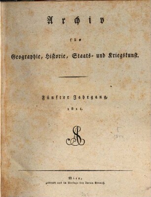 Archiv für Geographie, Historie, Staats- und Kriegskunst. 5. 1814