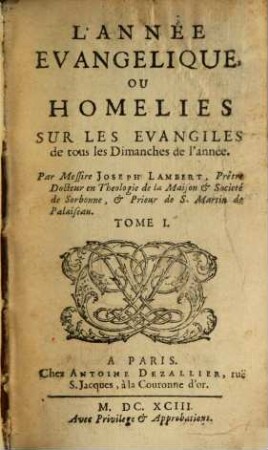 L' Année Evangelique, Ou Homelies Sur Les Evangiles de tous les Dimanches de l'année, 1