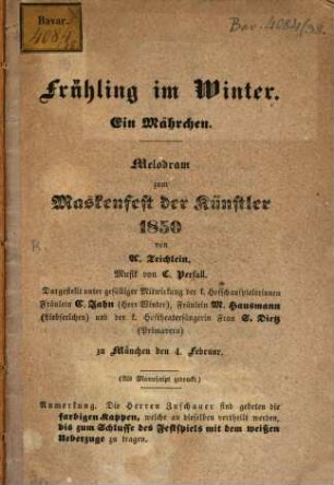 Frühling im Winter : ein Mährchen ; Melodram zum Maskenfest der Künstler 1850 ... zu München den 4. Februar
