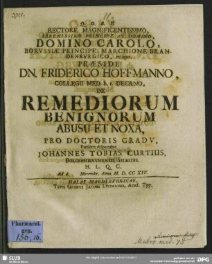 Rectore Magnificentissimo, Serenissimo Principe Ac Domino, Domino Carolo, Borussiae Principe ... Praeside Dn. Friderico Hoffmanno ... De Remediorum Benignorum Abusu Et Noxa