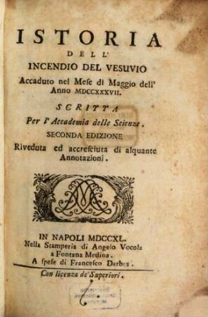 Istoria Dell'Incendio Del Vesuvio Accaduto nel Mese di Maggio dell'Anno MDCCXXXVII. : Scritta Per l'Accademia delle Scienze