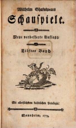 Willhelm Shakespears Schauspiele, Eilfter Band. [Kajus Marcius Koriolanus. Julius Cäsar]